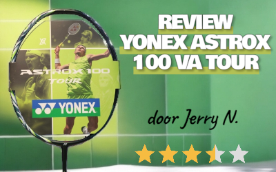 Review Yonex Astrox 100VA Tour door Jerry N.